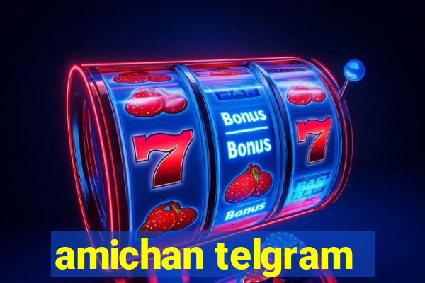 amichan telgram